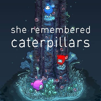 She remembered caterpillars